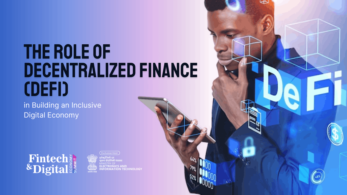 The Role of Decentralized Finance (DeFi) in Building an Inclusive Digital Economy